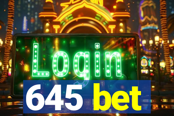 645 bet